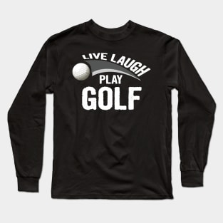 Live laugh play golf sport Long Sleeve T-Shirt